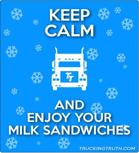 keep calm milk sandwiches winter trucking meme